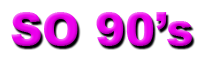 SO 90's
